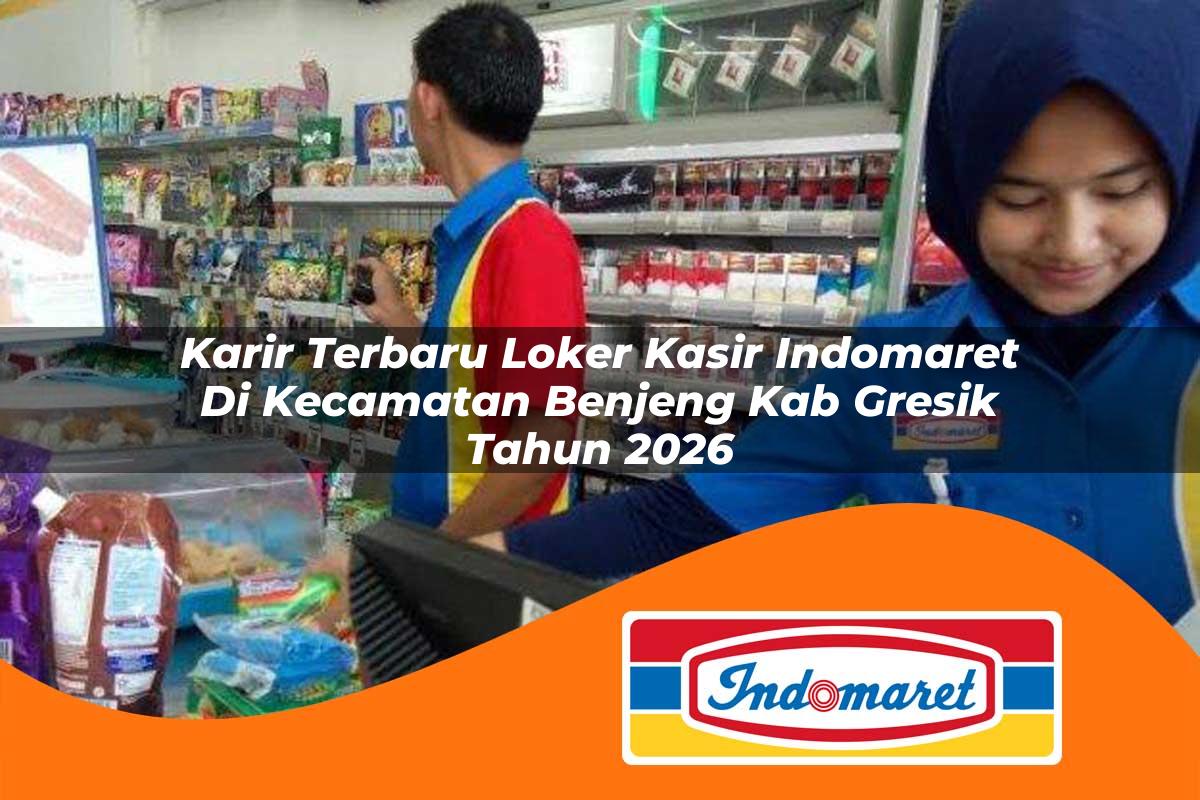 karir terbaru loker kasir indomaret di kecamatan benjeng kab gresik tahun 2026 1762976390