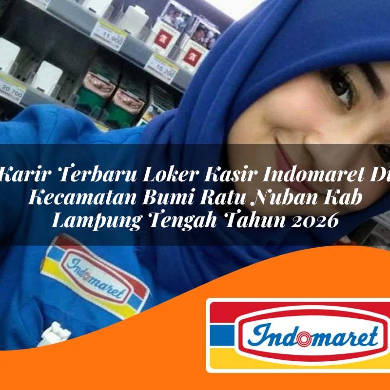karir terbaru loker kasir indomaret di kecamatan bumi ratu nuban kab lampung tengah tahun 2026 1763412753