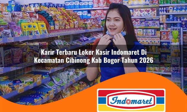 karir terbaru loker kasir indomaret di kecamatan cibinong kab bogor tahun 2026 1762991305