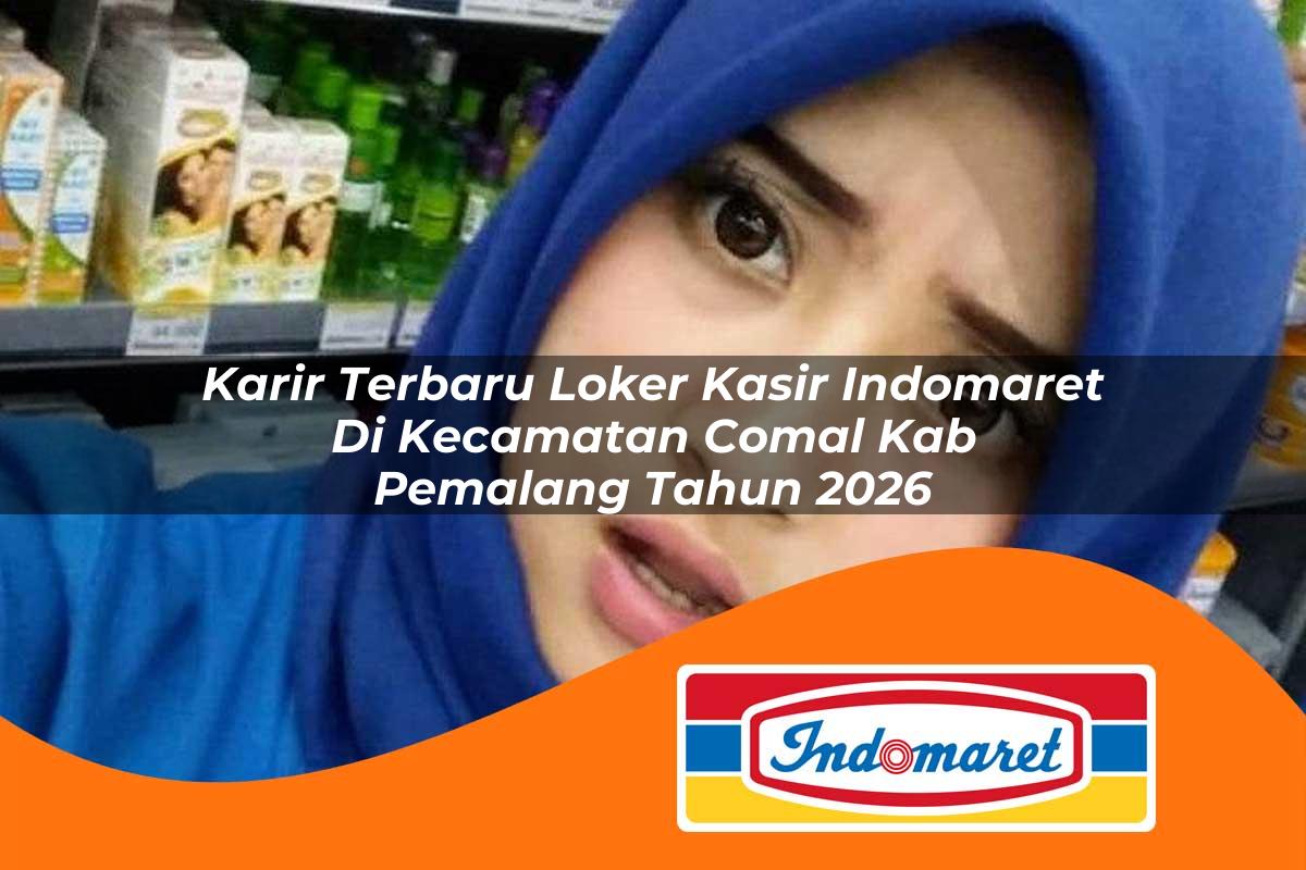 karir terbaru loker kasir indomaret di kecamatan comal kab pemalang tahun 2026 1763084210