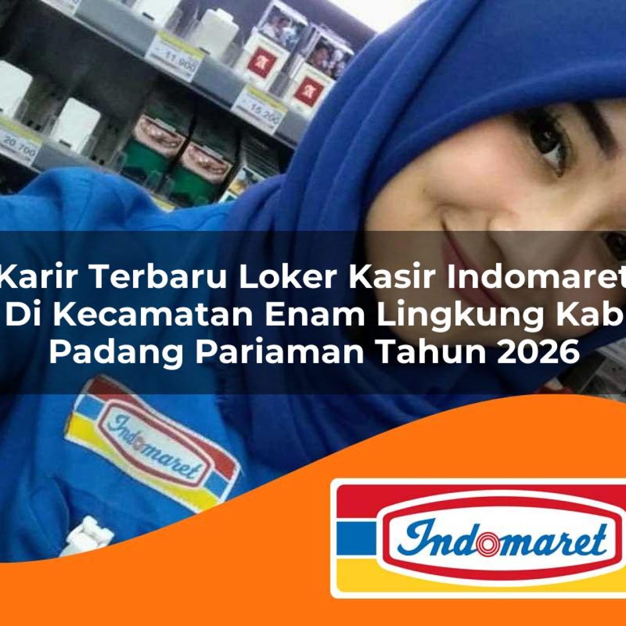 karir terbaru loker kasir indomaret di kecamatan enam lingkung kab padang pariaman tahun 2026 1763132311