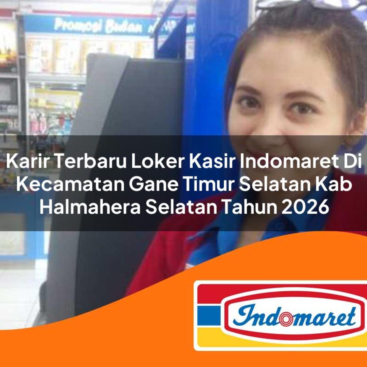 karir terbaru loker kasir indomaret di kecamatan gane timur selatan kab halmahera selatan tahun 2026 1763386229