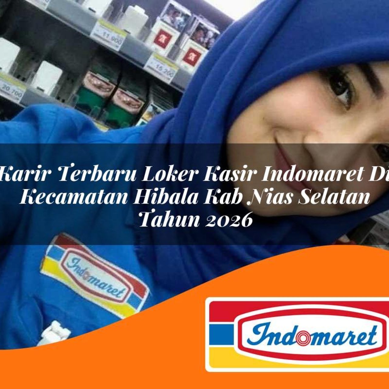karir terbaru loker kasir indomaret di kecamatan hibala kab nias selatan tahun 2026 1763325678