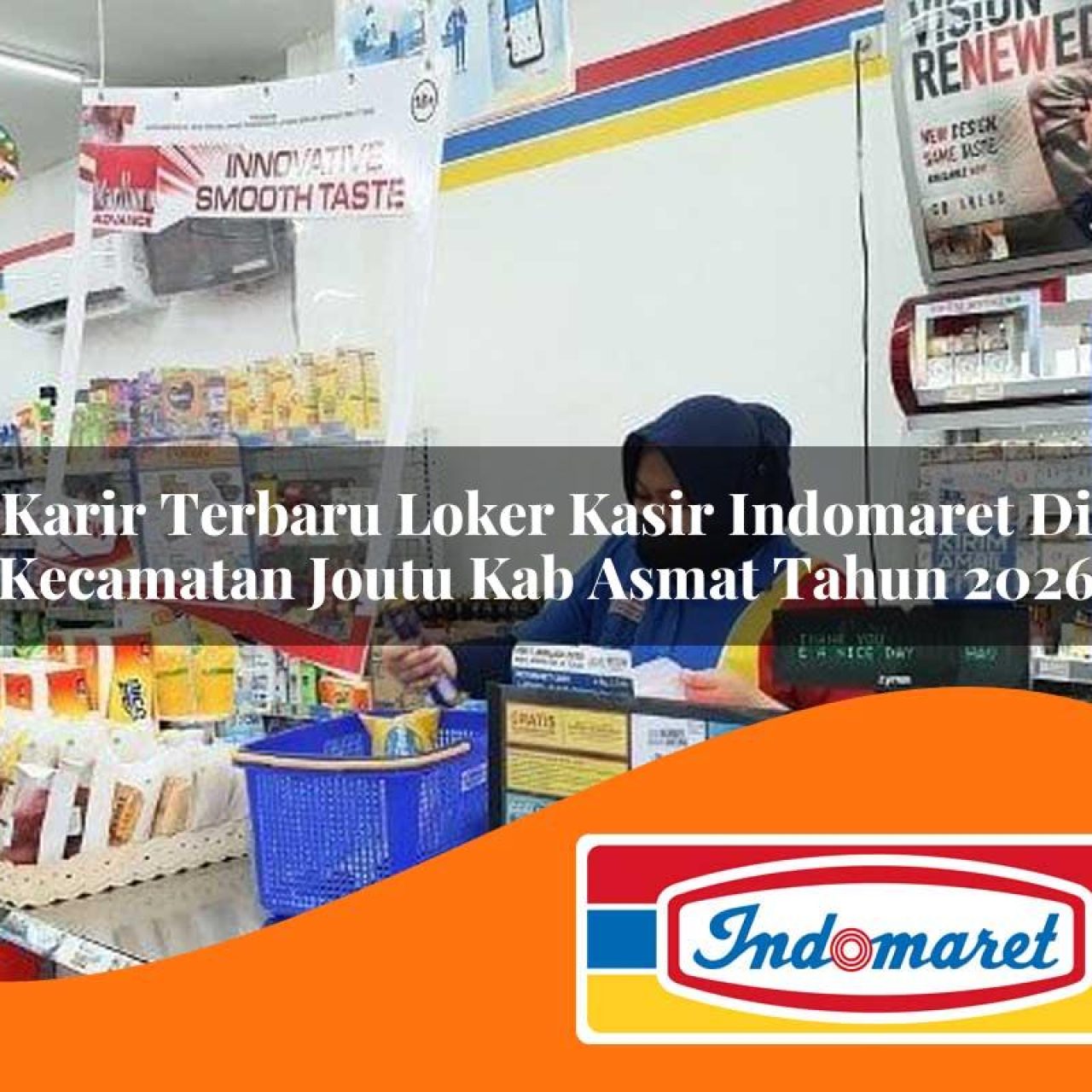 karir terbaru loker kasir indomaret di kecamatan joutu kab asmat tahun 2026 1763225199