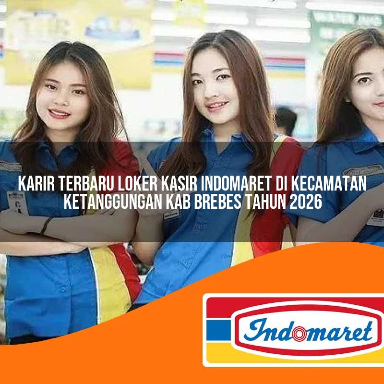 karir terbaru loker kasir indomaret di kecamatan ketanggungan kab brebes tahun 2026 1763183385