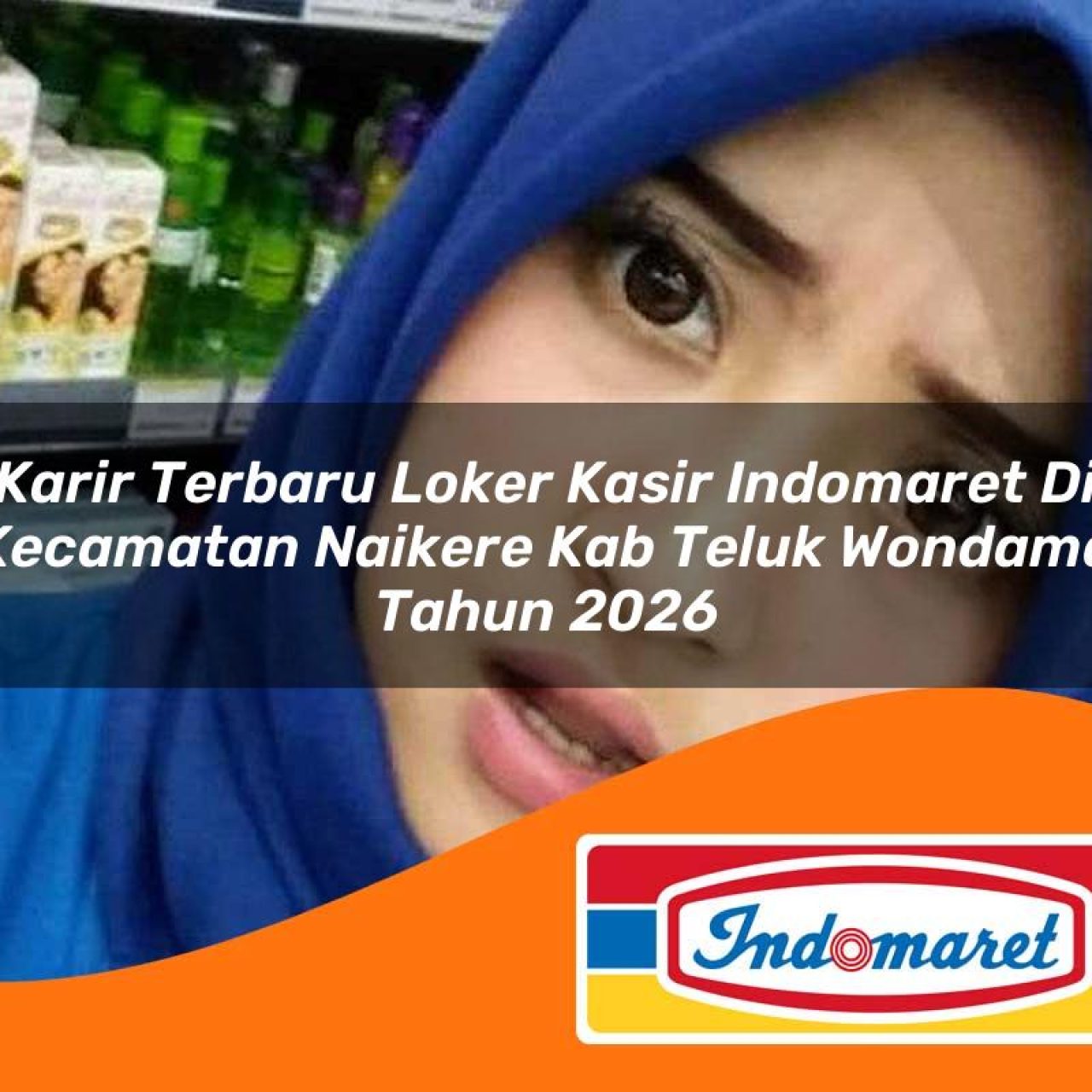 karir terbaru loker kasir indomaret di kecamatan naikere kab teluk wondama tahun 2026 1763131677