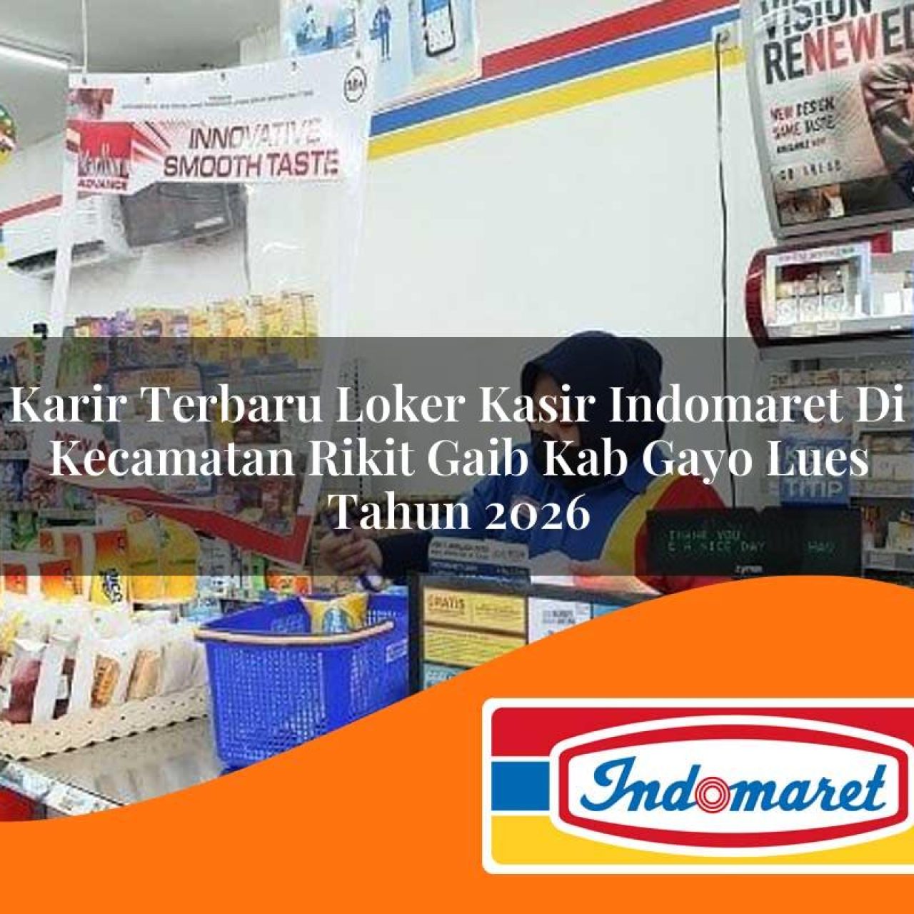 karir terbaru loker kasir indomaret di kecamatan rikit gaib kab gayo lues tahun 2026 1763418275