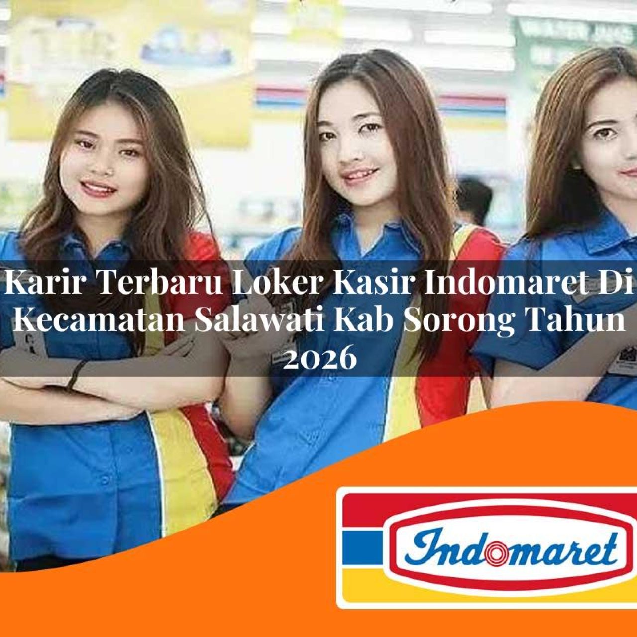 karir terbaru loker kasir indomaret di kecamatan salawati kab sorong tahun 2026 1763379111