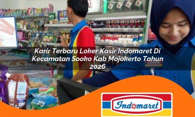 karir terbaru loker kasir indomaret di kecamatan sooko kab mojokerto tahun 2026 1762965892