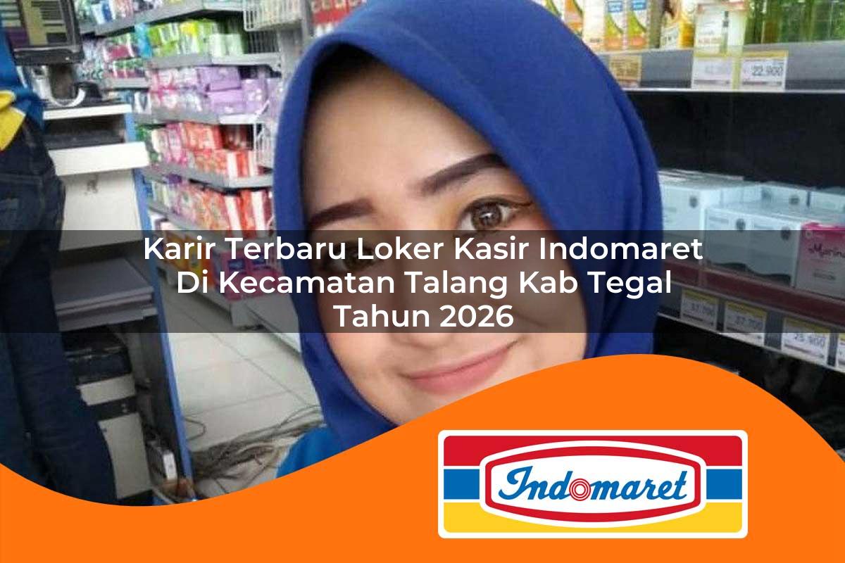 karir terbaru loker kasir indomaret di kecamatan talang kab tegal tahun 2026 1763329950
