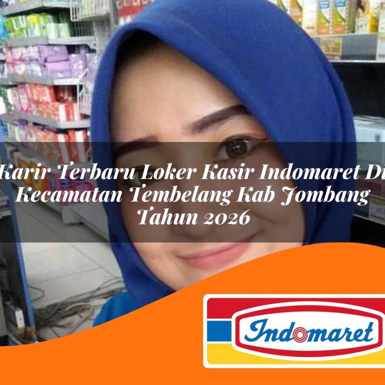 karir terbaru loker kasir indomaret di kecamatan tembelang kab jombang tahun 2026 1763186374