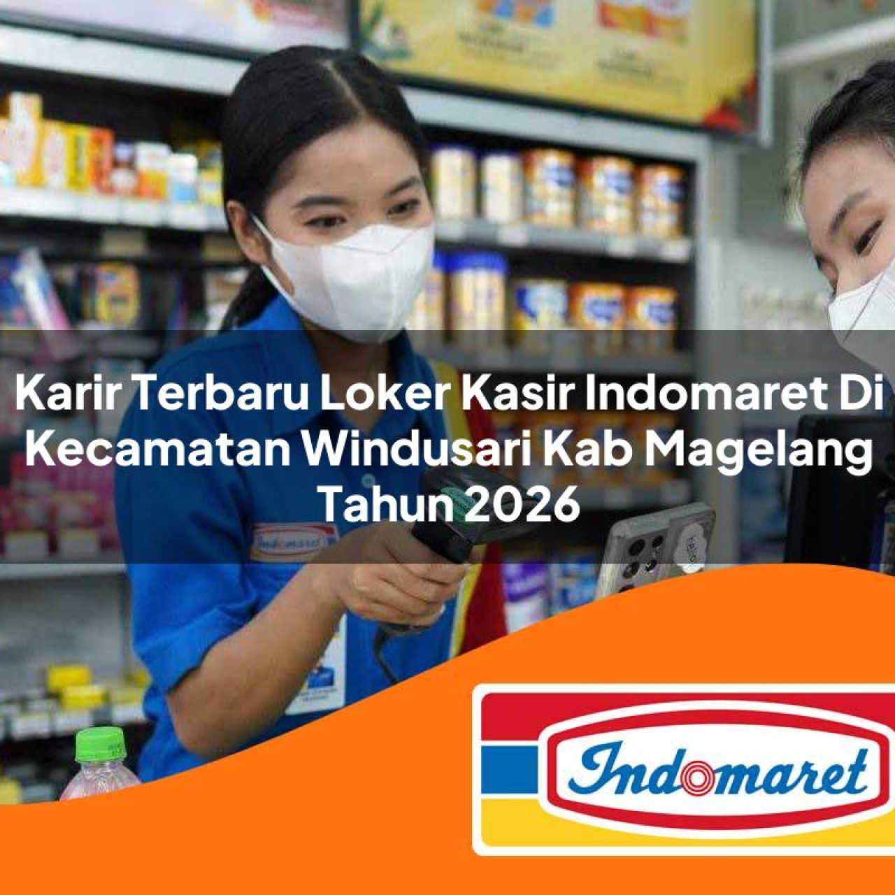 karir terbaru loker kasir indomaret di kecamatan windusari kab magelang tahun 2026 1763433975
