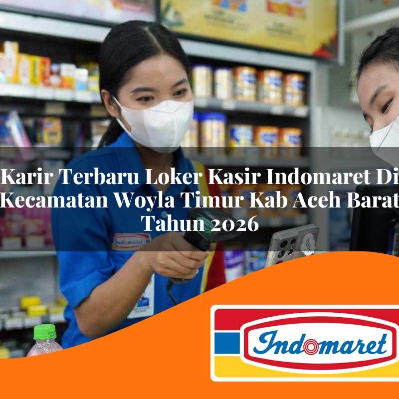 karir terbaru loker kasir indomaret di kecamatan woyla timur kab aceh barat tahun 2026 1763118209