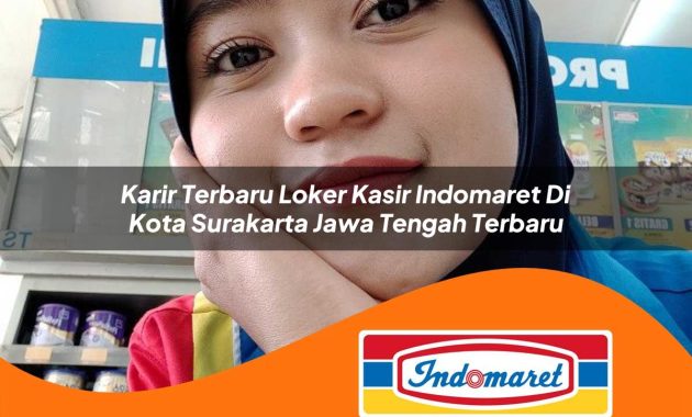 karir terbaru loker kasir indomaret di kota surakarta jawa tengah terbaru 1762998221