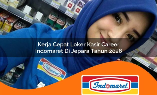 kerja cepat loker kasir career indomaret di jepara tahun 2026 1762404859