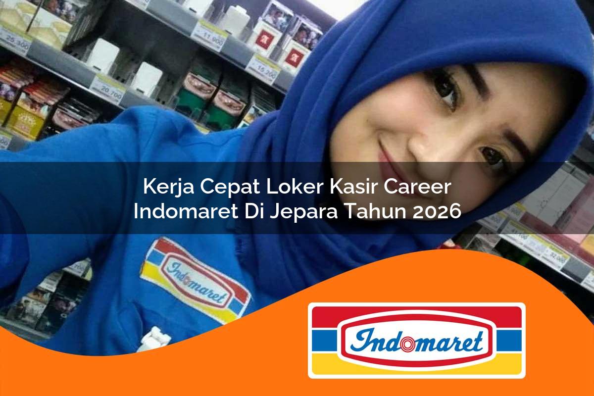 kerja cepat loker kasir career indomaret di jepara tahun 2026 1762404859