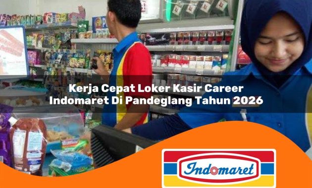 kerja cepat loker kasir career indomaret di pandeglang tahun 2026 1762967541