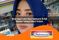 kerja cepat loker kasir indomaret di kab mamasa sulawesi barat terbaru 1762966335
