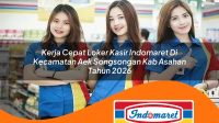 kerja cepat loker kasir indomaret di kecamatan aek songsongan kab asahan tahun 2026 1763147775
