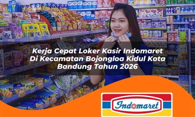 kerja cepat loker kasir indomaret di kecamatan bojongloa kidul kota bandung tahun 2026 1762977260