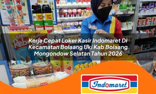 kerja cepat loker kasir indomaret di kecamatan bolaang uki kab bolaang mongondow selatan tahun 2026 1763047295