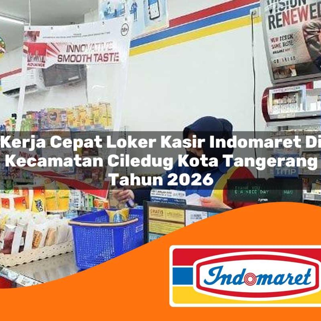 kerja cepat loker kasir indomaret di kecamatan ciledug kota tangerang tahun 2026 1763106979