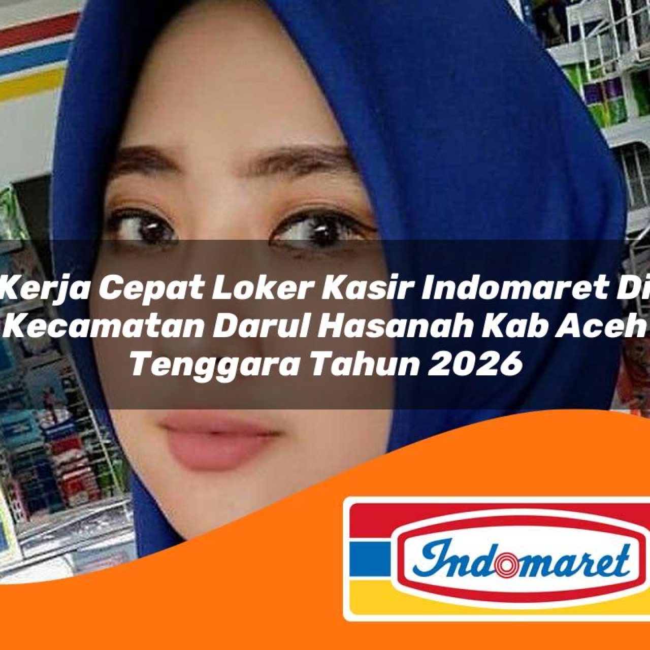 kerja cepat loker kasir indomaret di kecamatan darul hasanah kab aceh tenggara tahun 2026 1763226395