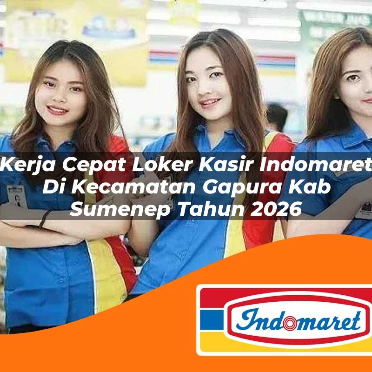 kerja cepat loker kasir indomaret di kecamatan gapura kab sumenep tahun 2026 1763223034