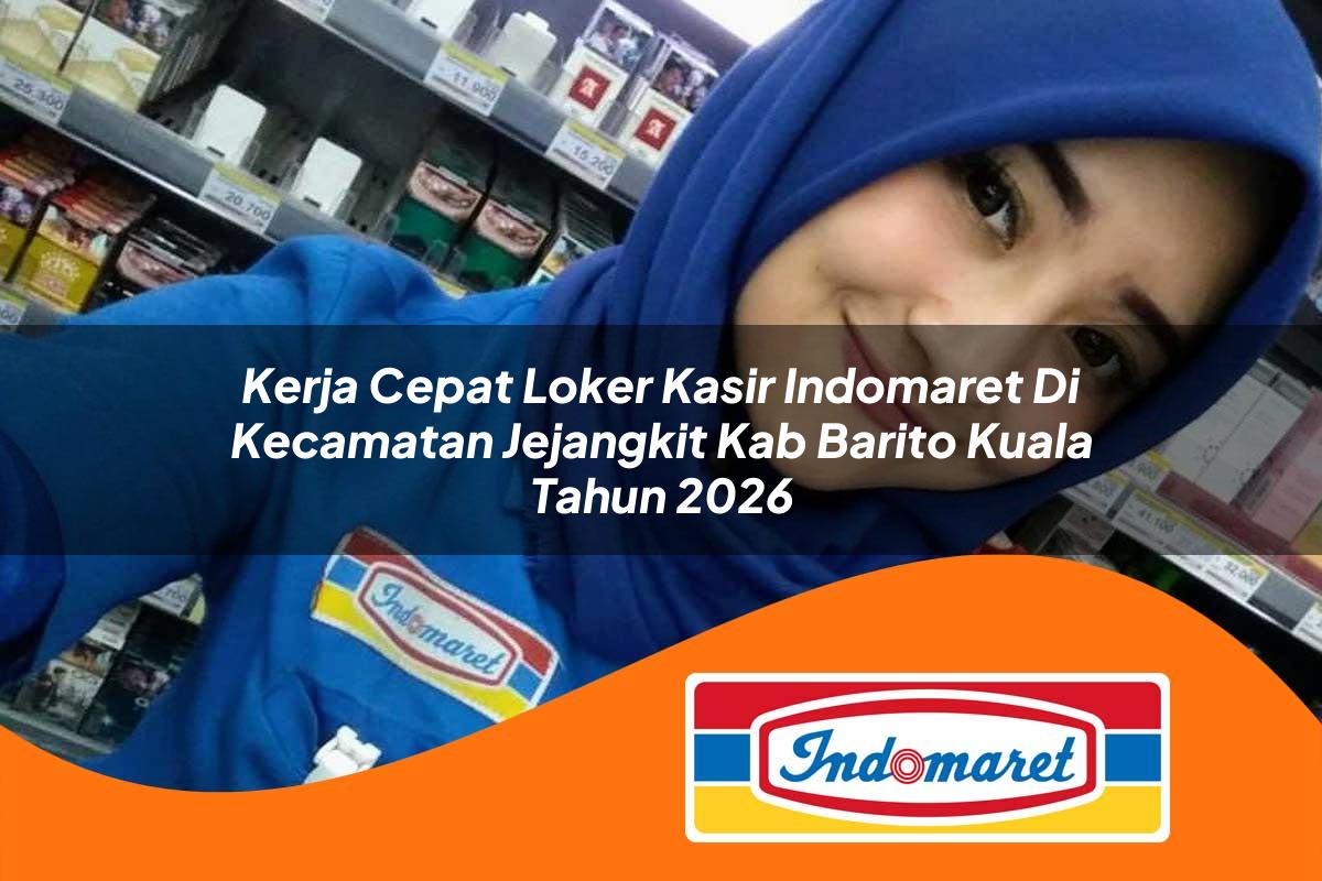 kerja cepat loker kasir indomaret di kecamatan jejangkit kab barito kuala tahun 2026 1762990937