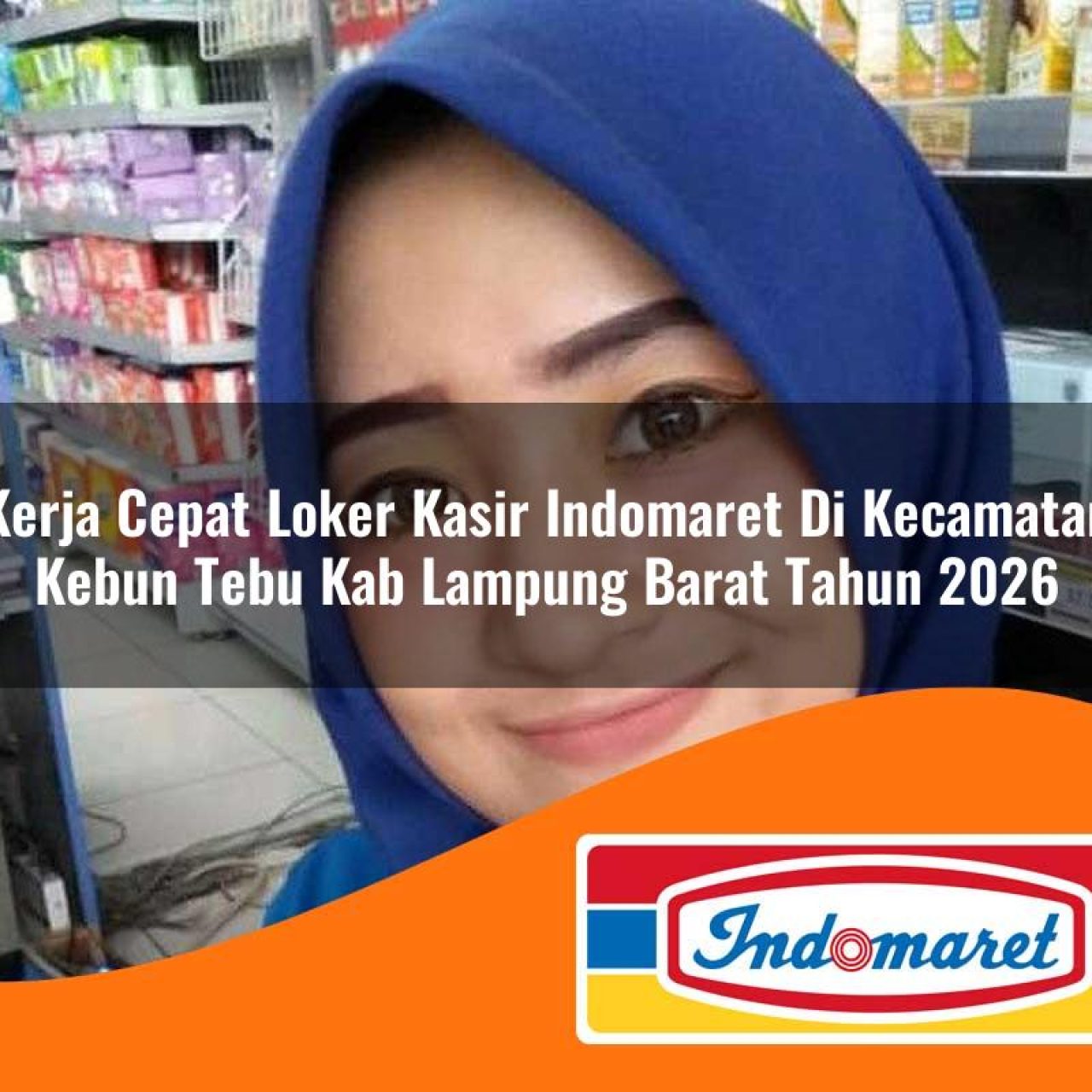 kerja cepat loker kasir indomaret di kecamatan kebun tebu kab lampung barat tahun 2026 1763171186