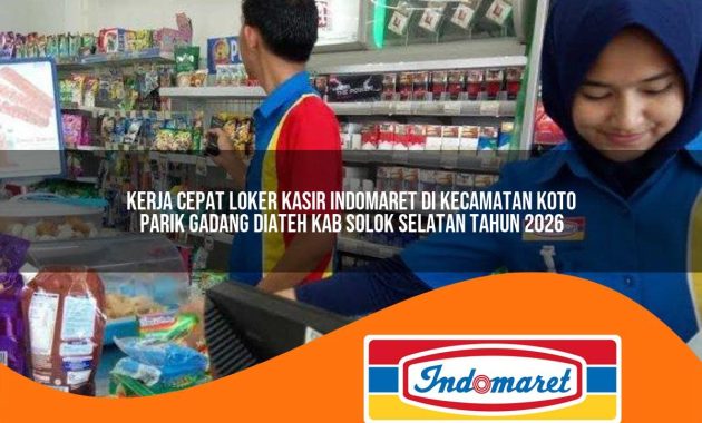 kerja cepat loker kasir indomaret di kecamatan koto parik gadang diateh kab solok selatan tahun 2026 1763067564