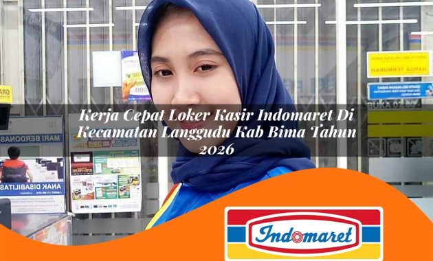 kerja cepat loker kasir indomaret di kecamatan langgudu kab bima tahun 2026 1762404498