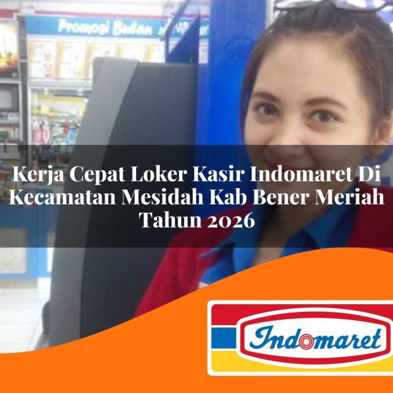 kerja-cepat-loker-kasir-indomaret-di-kecamatan-mesidah-kab-bener-meriah-tahun-2026-1763308413.jpg kerja cepat loker kasir indomaret di kecamatan mesidah kab bener meriah tahun 2026 1763308413