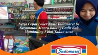 kerja-cepat-loker-kasir-indomaret-di-kecamatan-muara-batang-gadis-kab-mandailing-natal-tahun-2026-1762979901.jpg kerja cepat loker kasir indomaret di kecamatan muara batang gadis kab mandailing natal tahun 2026 1762979901