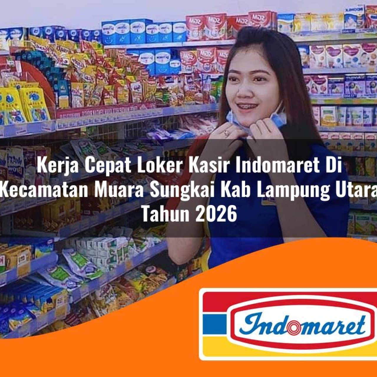 kerja cepat loker kasir indomaret di kecamatan muara sungkai kab lampung utara tahun 2026 1763226443