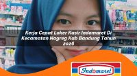 kerja cepat loker kasir indomaret di kecamatan nagreg kab bandung tahun 2026 1763419467