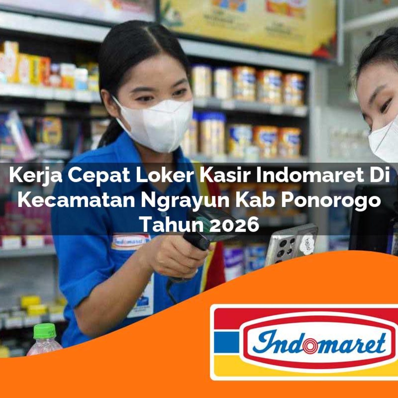 kerja cepat loker kasir indomaret di kecamatan ngrayun kab ponorogo tahun 2026 1763425844