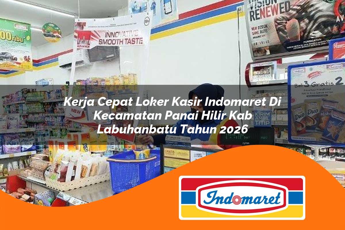 kerja cepat loker kasir indomaret di kecamatan panai hilir kab labuhanbatu tahun 2026 1763087590