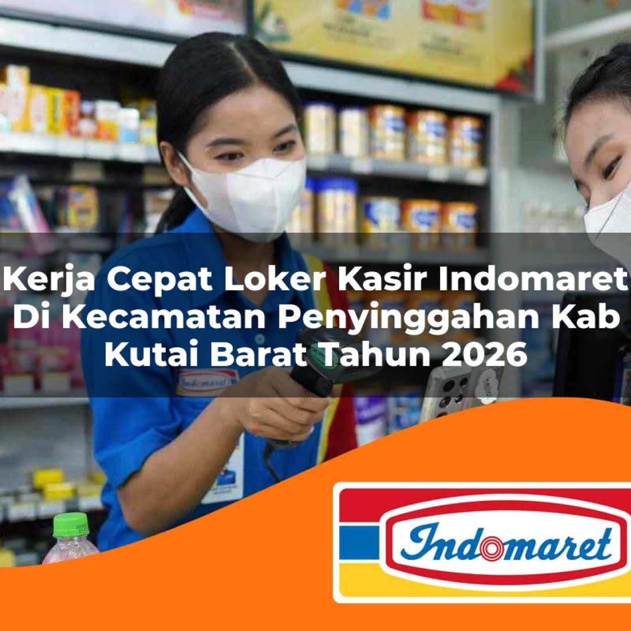 kerja cepat loker kasir indomaret di kecamatan penyinggahan kab kutai barat tahun 2026 1763411901