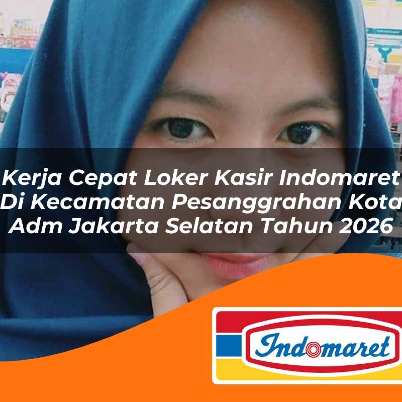 kerja cepat loker kasir indomaret di kecamatan pesanggrahan kota adm jakarta selatan tahun 2026 1763226130