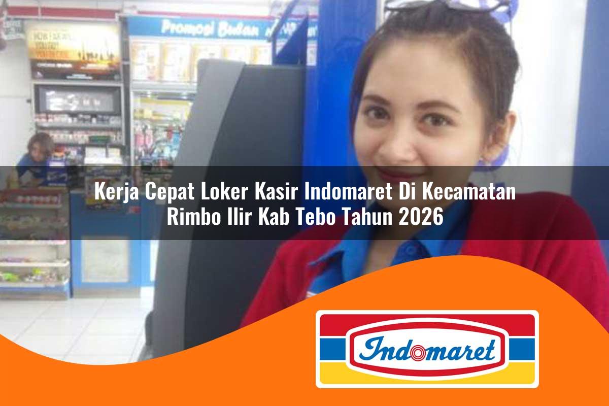 kerja cepat loker kasir indomaret di kecamatan rimbo ilir kab tebo tahun 2026 1763384853
