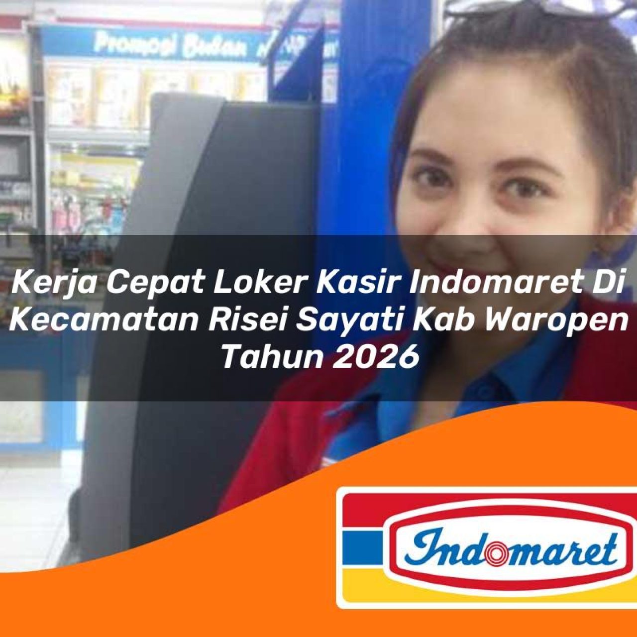 kerja cepat loker kasir indomaret di kecamatan risei sayati kab waropen tahun 2026 1763080222