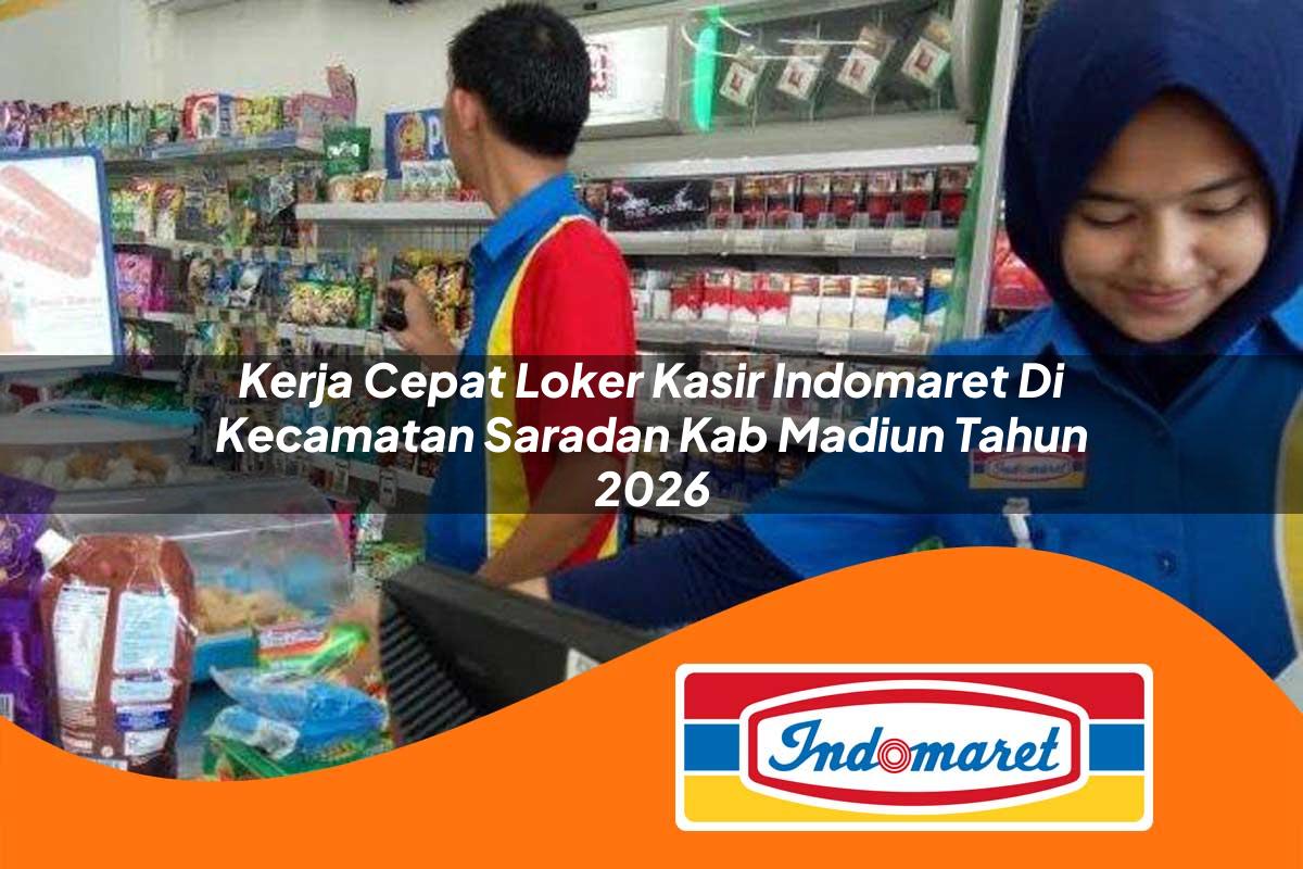 kerja cepat loker kasir indomaret di kecamatan saradan kab madiun tahun 2026 1763146243