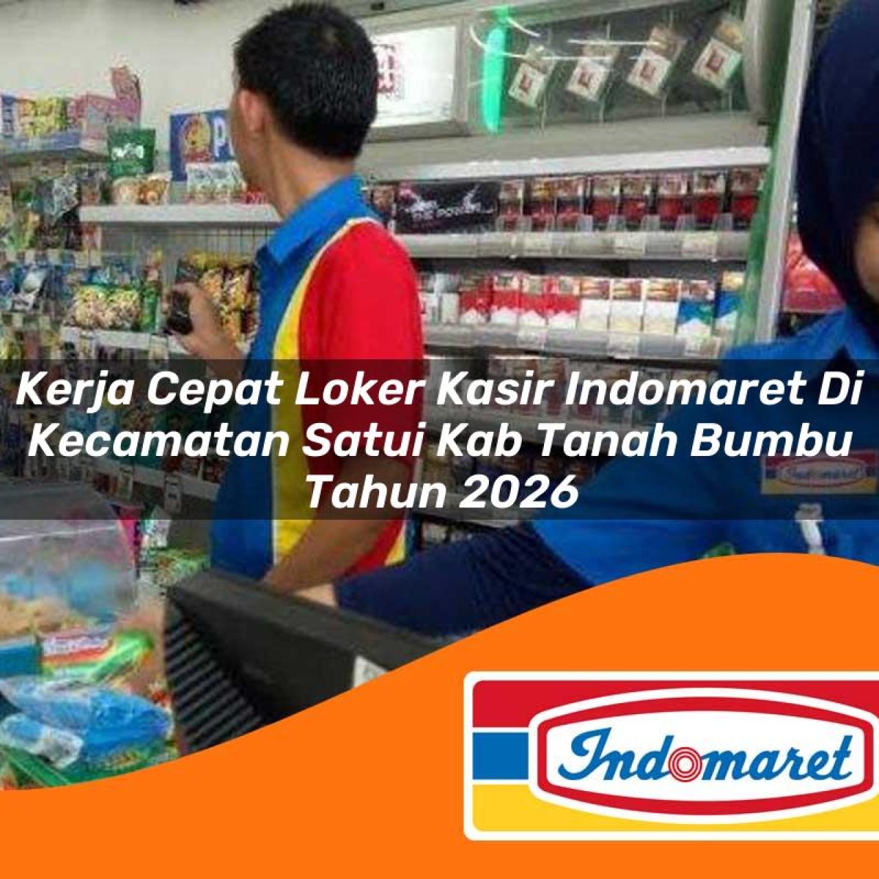 kerja-cepat-loker-kasir-indomaret-di-kecamatan-satui-kab-tanah-bumbu-tahun-2026-1763311474.jpg kerja cepat loker kasir indomaret di kecamatan satui kab tanah bumbu tahun 2026 1763311474