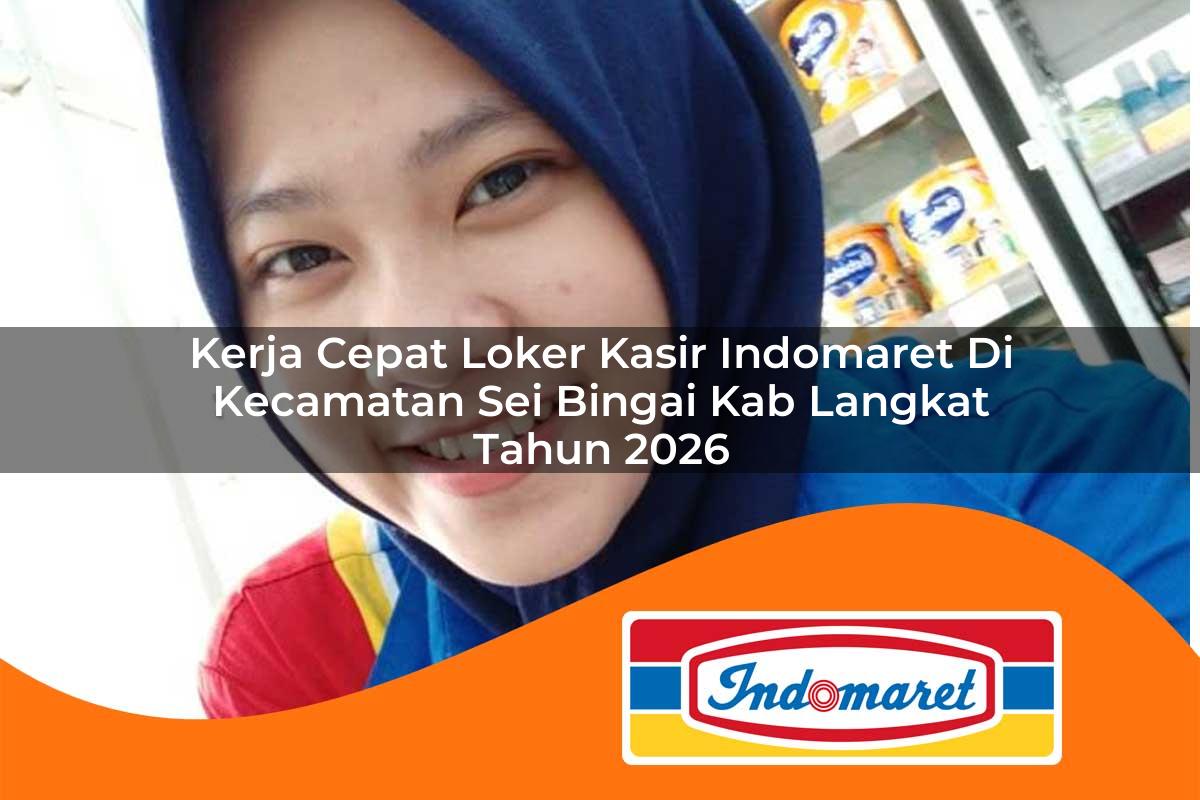 kerja cepat loker kasir indomaret di kecamatan sei bingai kab langkat tahun 2026 1763377534