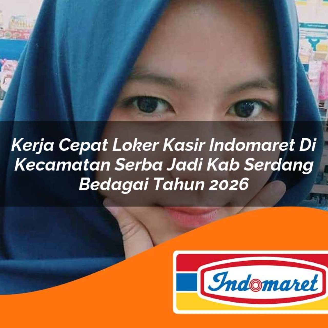 kerja-cepat-loker-kasir-indomaret-di-kecamatan-serba-jadi-kab-serdang-bedagai-tahun-2026-1763418035.jpg kerja cepat loker kasir indomaret di kecamatan serba jadi kab serdang bedagai tahun 2026 1763418035