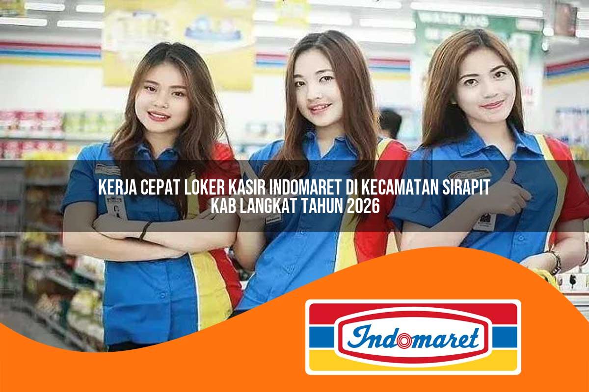 kerja cepat loker kasir indomaret di kecamatan sirapit kab langkat tahun 2026 1763300661