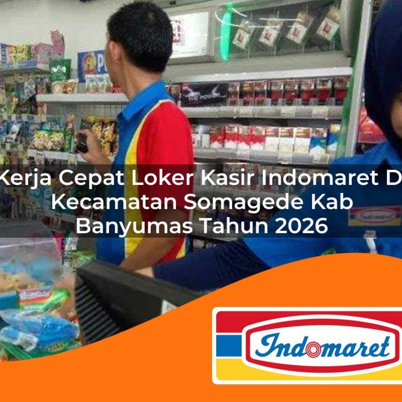 kerja cepat loker kasir indomaret di kecamatan somagede kab banyumas tahun 2026 1763191471