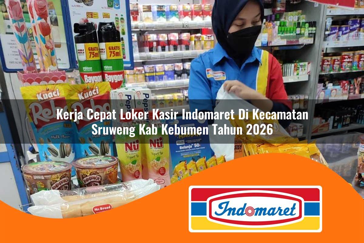 kerja cepat loker kasir indomaret di kecamatan sruweng kab kebumen tahun 2026 1763384256