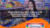 kerja cepat loker kasir indomaret di kecamatan sumalata timur kab gorontalo utara tahun 2026 1763406633